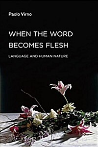 When the Word Becomes Flesh: Language and Human Nature (Paperback)