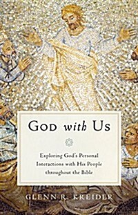 God with Us: Exploring Gods Personal Interactions with His People Throughout the Bible (Paperback)