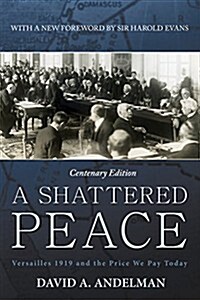 A Shattered Peace: Versailles 1919 and the Price We Pay Today (Paperback, 2)