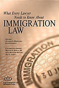 What Every Lawyer Needs to Know About Immigration Law (Paperback)