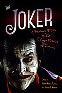 The Joker: A Serious Study of the Clown Prince of Crime (Hardcover)