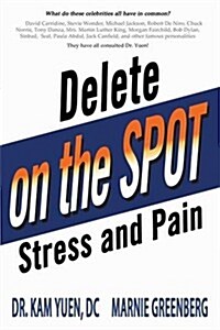 Delete Pain and Stress on the Spot (Paperback)