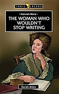 Hannah More : The Woman Who Wouldnt Stop Writing (Paperback)