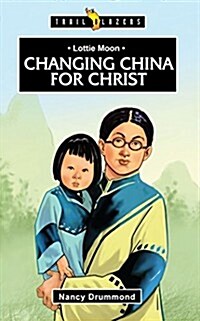 Lottie Moon : Changing China for Christ (Paperback)