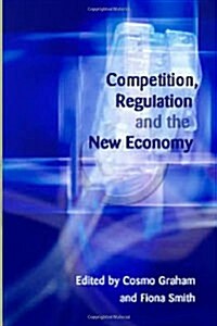 Competition, Regulation and the New Economy (Hardcover)