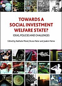 Towards a Social Investment Welfare State?: Ideas, Policies and Challenges (Open Ebook, New)