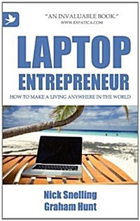 Laptop Entrepreneur, How to Make a Living Anywhere in the World (Paperback)