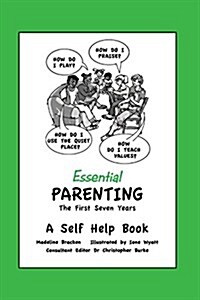 Essential Parenting the First Seven Years a Self Help Book (Paperback)