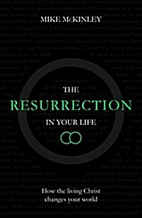 The Resurrection in Your Life: How the Living Christ Changes Your World (Paperback)