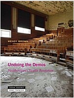 Undoing the Demos: Neoliberalism's Stealth Revolution (Hardcover)