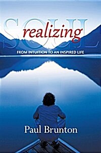 Realizing Soul: From Intuition to an Inspired Life (Paperback)