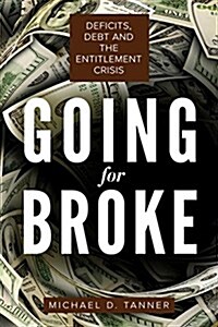 Going for Broke: Deficits, Debt, and the Entitlement Crisis (Paperback)