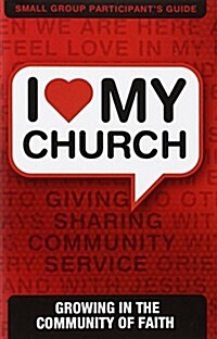 I Love My Church: Growing in the Community of Faith (Paperback)