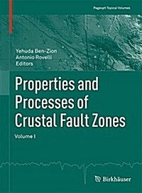 Properties and Processes of Crustal Fault Zones, Volume 1 (Paperback)
