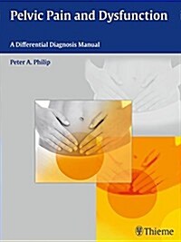 Pelvic Pain and Dysfunction: A Differential Diagnosis Manual (Hardcover)