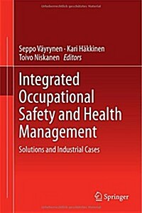 Integrated Occupational Safety and Health Management: Solutions and Industrial Cases (Hardcover, 2015)