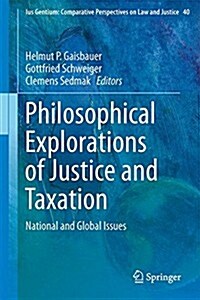 Philosophical Explorations of Justice and Taxation: National and Global Issues (Hardcover, 2015)