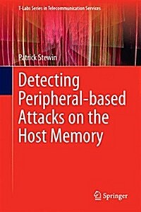 Detecting Peripheral-Based Attacks on the Host Memory (Hardcover, 2015)