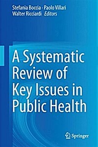 A Systematic Review of Key Issues in Public Health (Hardcover, 2015)