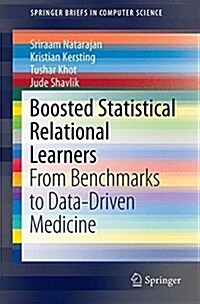 Boosted Statistical Relational Learners: From Benchmarks to Data-Driven Medicine (Paperback, 2014)