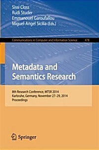 Metadata and Semantics Research: 8th Research Conference, Mtsr 2014, Karlsruhe, Germany, November 27-29, 2014, Proceedings (Paperback, 2014)