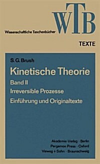 Kinetische Theorie II: Irreversible Prozesse Einf?rung Und Originaltexte (Paperback, 1970)