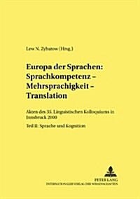 Europa Der Sprachen: Sprachkompetenz - Mehrsprachigkeit - Translation: Akten Des 35. Linguistischen Kolloquiums in Innsbruck 2000. Teil II: Sprache Un (Paperback)