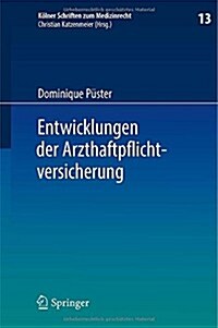 Entwicklungen Der Arzthaftpflichtversicherung (Hardcover, 2013)