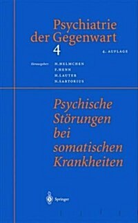 Psychiatrie Der Gegenwart 4: Psychische St?ungen Bei Somatischen Krankheiten (Paperback, 4, 4. Aufl. 1999.)