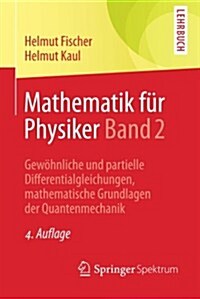 Mathematik F? Physiker Band 2: Gew?nliche Und Partielle Differentialgleichungen, Mathematische Grundlagen Der Quantenmechanik (Paperback, 4, 4., Aktualisier)