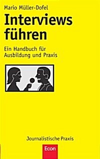 Interviews Fuhren: Ein Handbuch Fur Ausbildung Und Praxis (Paperback, 2009)