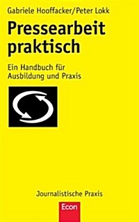 Pressearbeit Praktisch: Ein Handbuch F? Ausbildung Und Praxis (Paperback, 2011)