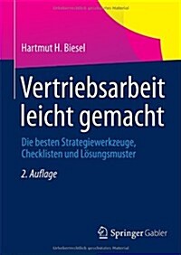 Vertriebsarbeit Leicht Gemacht: Die Besten Strategiewerkzeuge, Checklisten Und L?ungsmuster (Hardcover, 2, 2., Etwa 136 S.)
