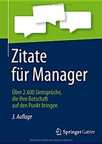 Zitate Fur Manager: Uber 2.600 Sinnspruche, Die Ihre Botschaft Auf Den Punkt Bringen (Hardcover, 3, 3. Aufl. 2013)