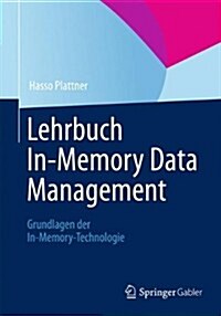 Lehrbuch In-Memory Data Management: Grundlagen Der In-Memory-Technologie (Paperback, 2013)