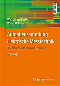 Aufgabensammlung Elektrische Messtechnik: 337 ?ungsaufgaben Mit L?ungen (Paperback, 2, 2., Korr. Aufl.)