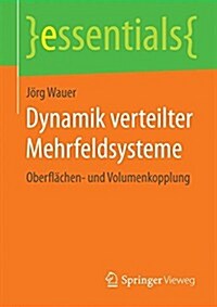 Dynamik Verteilter Mehrfeldsysteme: Oberfl?hen- Und Volumenkopplung (Paperback, 2014)