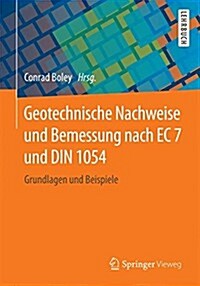 Geotechnische Nachweise Und Bemessung Nach EC 7 Und Din 1054: Grundlagen Und Beispiele (Paperback, 2015)