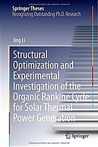 Structural Optimization and Experimental Investigation of the Organic Rankine Cycle for Solar Thermal Power Generation (Hardcover)