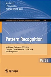 Pattern Recognition: 6th Chinese Conference, Ccpr 2014, Changsha, China, November 17-19, 2014. Proceedings, Part II (Paperback, 2014)