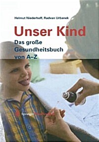 Unser Kind: Das Gro? Gesundheitsbuch Von A-Z (Paperback, Softcover Repri)