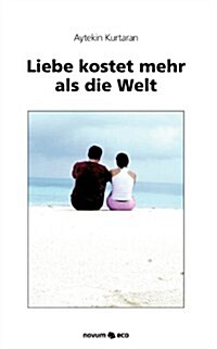 Liebe Kostet Mehr ALS Die Welt (Paperback)