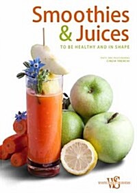 Smoothies & Juices: Health and Energy in a Glass (Hardcover)