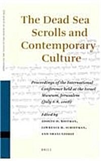 The Dead Sea Scrolls and Contemporary Culture: Proceedings of the International Conference Held at the Israel Museum, Jerusalem (July 6-8, 2008) (Hardcover)