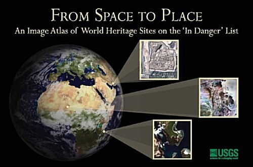 From Space to Place: An Image Atlas of World Heritage Sites on the in Danger List (Hardcover)