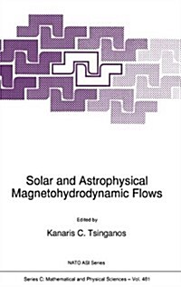 Solar and Astrophysical Magnetohydrodynamic Flows (Paperback, Softcover Repri)