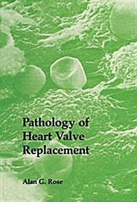 Pathology of Heart Valve Replacement (Paperback, Softcover Repri)