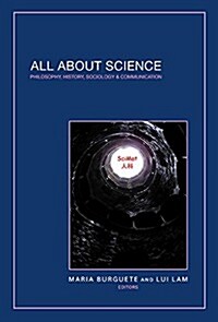 All about Science: Philosophy, History, Sociology & Communication (Hardcover)