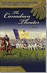 U.S. Army Campaigns of the War of 1812: The Canadian Theater 1814: The Canadian Theater 1814 (Paperback, None, First)
