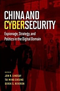 China and Cybersecurity: Espionage, Strategy, and Politics in the Digital Domain (Hardcover)